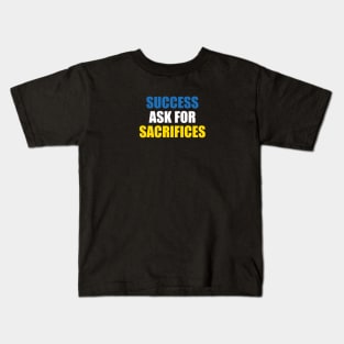 Success Ask For Sacrifices Kids T-Shirt